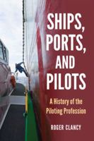 Ships, Ports and Piloting: History of the Piloting Profession 0786473800 Book Cover