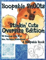 B00pable Sn00ts: Stinkin' Cute Oversize Edition: 50 Original Illustrations of Adorable Kawaii Animals B0CVHT7LQP Book Cover