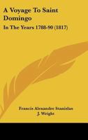 A Voyage To Saint Domingo: In The Years 1788-90 116455641X Book Cover