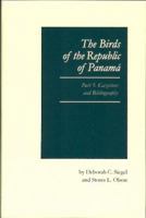 The Birds of the Republic of Panama, Part 5: Ornithological Gazetteer and Bibliography 0931130174 Book Cover
