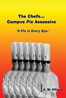 A Pie In Every Eye.: The story of The Chefs...Campus Pie Assassins. 150751154X Book Cover