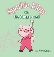 Sparkle Kitty vs. the Campground 1738337103 Book Cover