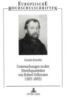 Untersuchungen Zu Den Streichquartetten Von Robert Volkmann (1815-1883): Ein Komponist Zwischen Schumann Und Brahms 3631489404 Book Cover
