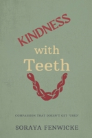 Kindness with Teeth: Compassion That Doesn't Get Used 9377786088 Book Cover