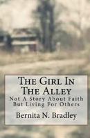 The Girl in the Alley: Not a Story of Faith But about the Others 0999137107 Book Cover