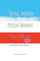 Still Mind, Present Moment, Open Heart 1778391370 Book Cover