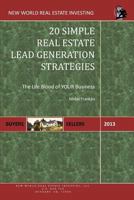 20 Simple Real Estate Lead Generation Strategies: The Life Blood of Your Business 1479743976 Book Cover