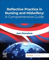 Reflective Practice in Nursing and Midwifery: a Comprehensive Guide 044311787X Book Cover