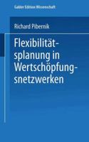 Flexibilitatsplanung in Wertschopfungsnetzwerken 3824474824 Book Cover