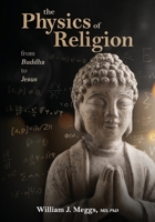The Physics of Religion: From Buddha to Jesus B0GS73W91F Book Cover