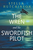 The Wren and the Swordfish Pilot 1738607801 Book Cover