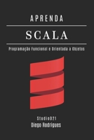 APRENDA SCALA: Programação Funcional e Orientada a Objetos (Quick Learn Series) (Portuguese Edition) B0FJ7699GF Book Cover
