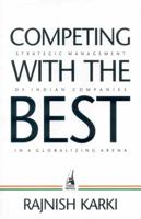 Competing with the Best: Strategic Management of Indian Companies in a Globalizing Arena 0670081787 Book Cover