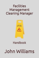 Facilities Management Cleaning Manager: Handbook B0BNZ2WYKQ Book Cover