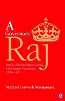 A Governors’ Raj: British Administration during Lord Irwin’s Viceroyalty, 1926–1931 9351500446 Book Cover