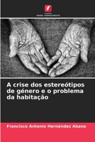 A crise dos estereótipos de género e o problema da habitação 6206540200 Book Cover