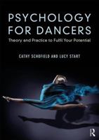 Psychology for Dancers: Theory and Practice to Fulfil Your Potential 1138085189 Book Cover