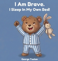 I Am Brave. I Sleep in My Own Bed! B0GWQ68QMM Book Cover