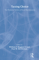 Taxing Choice: The Predatory Politics of Fiscal Discrimination 1560009314 Book Cover