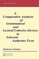 A Comparative Analysis Of Grammatical And Lexical Cohesive Devices In Selected Authentic Texts 1863356517 Book Cover