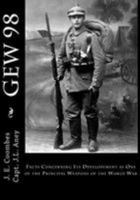 Gew 98: Facts Concerning Its Developement as One of the Principal Weapons of the World War 1512049921 Book Cover