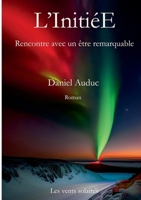 L'InitiéE: Rencontre avec un être remarquable (French Edition) 2322524700 Book Cover