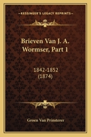 Brieven Van J. A. Wormser, Part 1: 1842-1852 (1874) 116071925X Book Cover