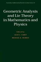 Geometric Analysis and Lie Theory in Mathematics and Physics (Australian Mathematical Society Lecture) (Australian Mathematical Society Lecture Series) 0521624908 Book Cover