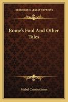 Rome's Fool And Other Tales 1432676962 Book Cover