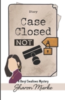 Case Closed. not: A Beryl Swallows mystery 1519014791 Book Cover