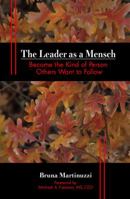 The Leader as a Mensch: Become the Kind of Person Others Want to Follow 0979734304 Book Cover