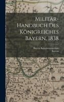 Militär-Handbuch des Königreiches Bayern, 1838 1018670793 Book Cover