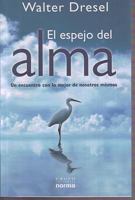 El espejo del alma/ The Mirror of the Soul: Un Encuentro Con Lo Mejor De Nosotros Mismos/ an Encounter With the Best of Ourselves (Spanish Edition) 9584513044 Book Cover