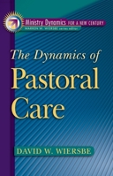 The Dynamics of Pastoral Care (Ministry Dynamics for a New Century) 0801090946 Book Cover