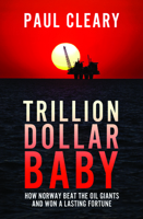 Trillion Dollar Baby: How Norway Beat the Oil Giants and Won a Lasting Fortune 1785901001 Book Cover