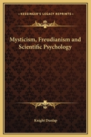 Mysticism, Freudianism and Scientific Psychology 1014178584 Book Cover