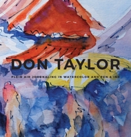 DON TAYLOR - Plein Air Journaling in Watercolor and Pen & Ink 841992685X Book Cover