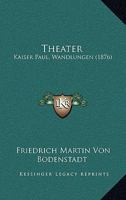 Theater: Kaiser Paul, Wandlungen (1876) 1167208293 Book Cover