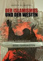 Der Islamismus und der Westen: Gute Terroristen - Böse Terroristen 3741256595 Book Cover
