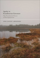 Apathy in Scandinavian Literature: The Paradoxical Power of Disengagement 1501392751 Book Cover