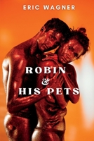 ROBIN AND HIS PETS: A thrilling erotic story of a rich man and his beautiful female captives B0BF361W14 Book Cover