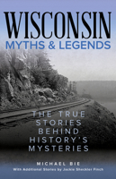 Wisconsin Myths & Legends 1493067478 Book Cover