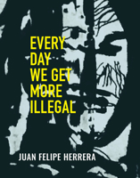 Every Day We Get More Illegal 0872868281 Book Cover