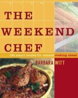 The Weekend Chef : 192 Smart Recipes for Relaxed Cooking Ahead 0743229916 Book Cover