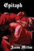 Epitaph: Poems by Aaron Mitton 1448686083 Book Cover