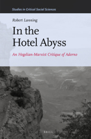 In the Hotel Abyss: An Hegelian-Marxist Critique of Adorno 9004248986 Book Cover