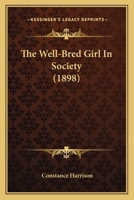 The Well-Bred Girl In Society 1104923416 Book Cover