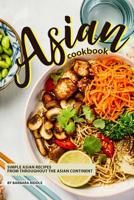 Asian Cookbook: Simple Asian Recipes from throughout the Asian Continent 1097859533 Book Cover