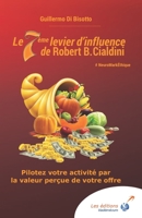 Le 7ème levier d'influence de Robert B. Cialdini: Pilotez votre activité par la valeur perçue de votre offre B07B5WBB6W Book Cover