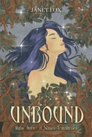 Unbound: Mythic Stories of Women Transformed B0GR79XVFK Book Cover